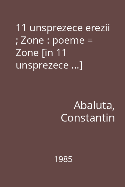 11 unsprezece erezii ; Zone : poeme = Zone [in 11 unsprezece ...]