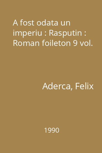 A fost odata un imperiu : Rasputin : Roman foileton 9 vol.