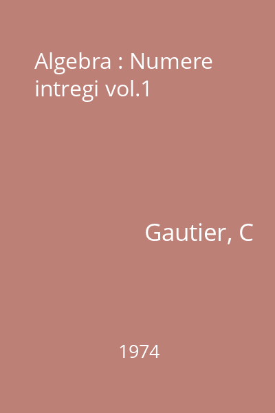 Algebra : Numere intregi vol.1