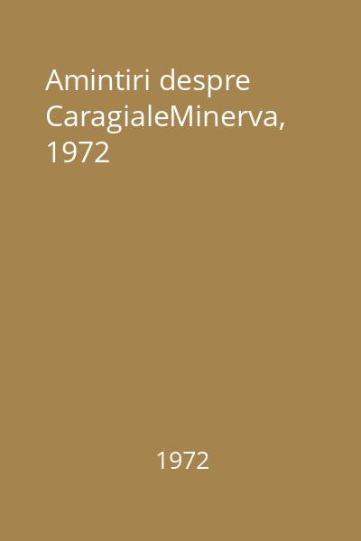 Amintiri despre CaragialeMinerva, 1972