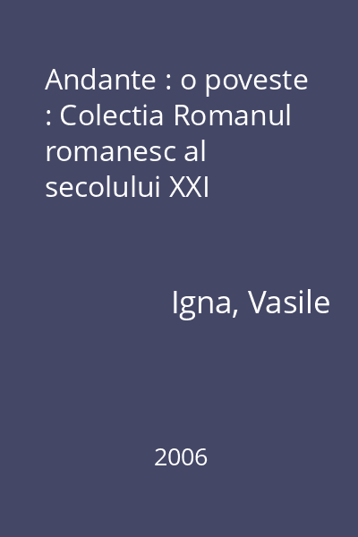 Andante : o poveste : Colectia Romanul romanesc al secolului XXI