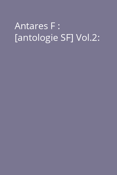 Antares F : [antologie SF] Vol.2: