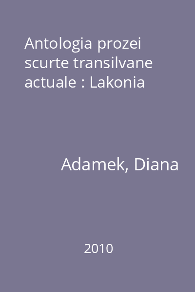 Antologia prozei scurte transilvane actuale : Lakonia