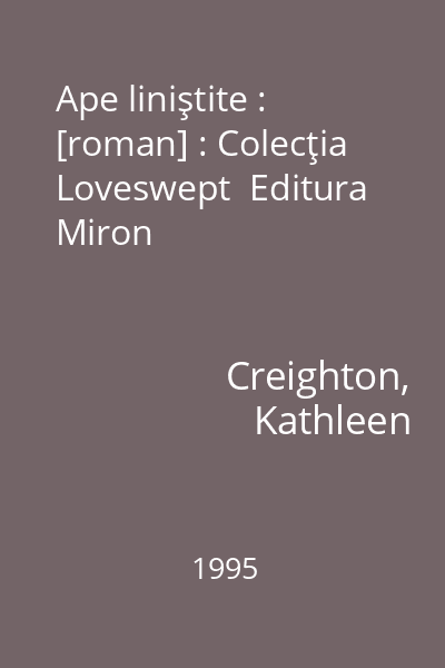 Ape liniştite : [roman] : Colecţia Loveswept  Editura Miron