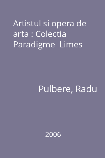Artistul si opera de arta : Colectia Paradigme  Limes