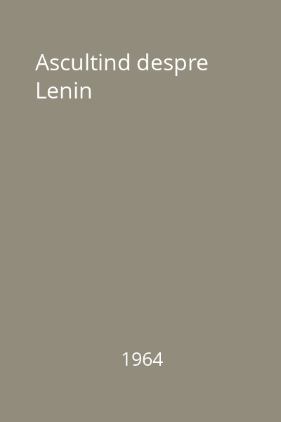 Ascultind despre Lenin