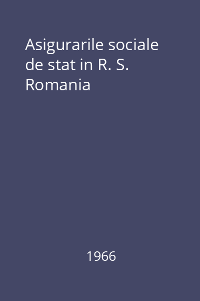 Asigurarile sociale de stat in R. S. Romania