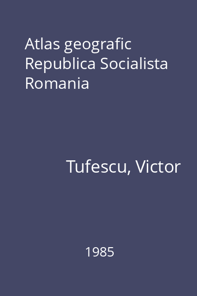 Atlas geografic Republica Socialista Romania