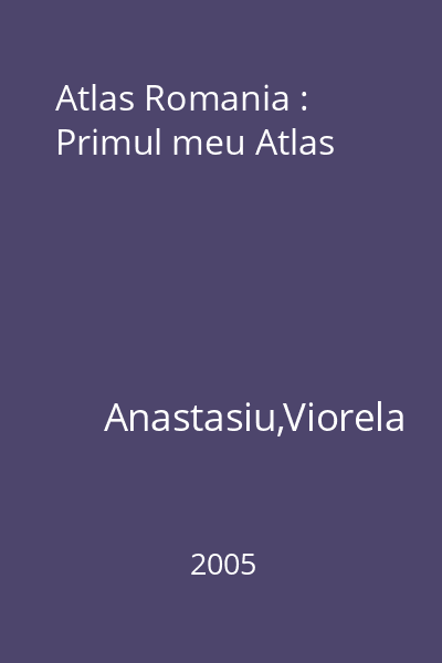 Atlas Romania : Primul meu Atlas