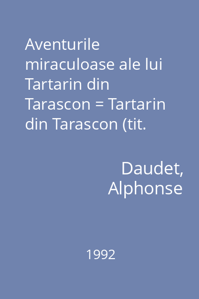 Aventurile miraculoase ale lui Tartarin din Tarascon = Tartarin din Tarascon (tit. cop.)