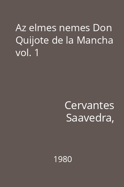Az elmes nemes Don Quijote de la Mancha vol. 1