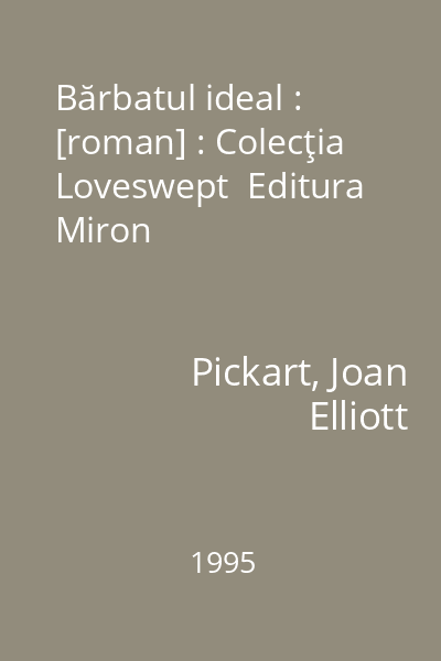 Bărbatul ideal : [roman] : Colecţia Loveswept  Editura Miron