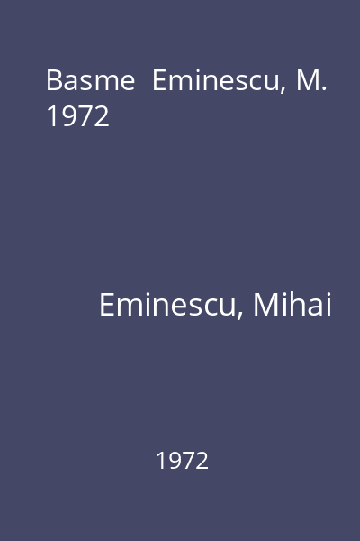 Basme  Eminescu, M. 1972