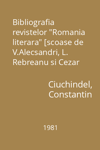 Bibliografia revistelor "Romania literara" [scoase de V.Alecsandri, L. Rebreanu si Cezar Petrescu]