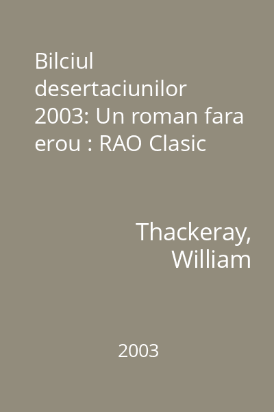 Bilciul desertaciunilor  2003: Un roman fara erou : RAO Clasic