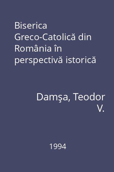 Biserica Greco-Catolică din România în perspectivă istorică