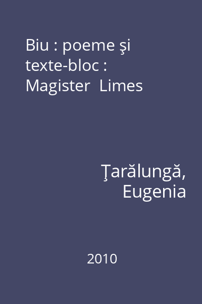 Biu : poeme şi texte-bloc : Magister  Limes