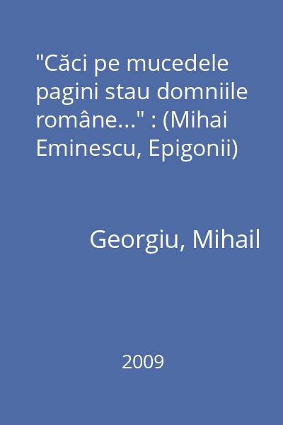 "Căci pe mucedele pagini stau domniile române..." : (Mihai Eminescu, Epigonii)
