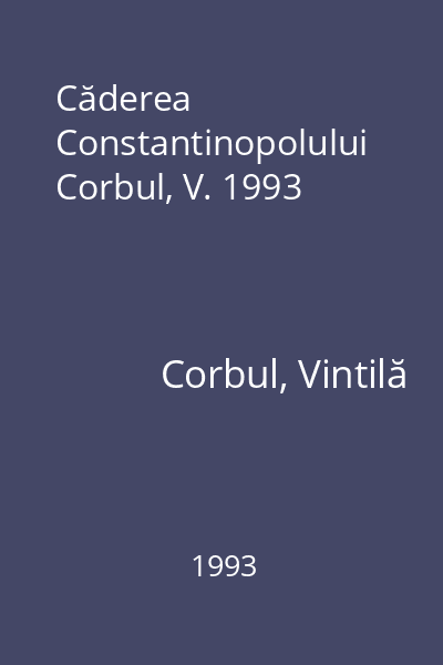 Căderea Constantinopolului  Corbul, V. 1993
