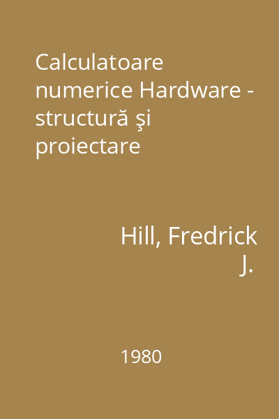 Calculatoare numerice Hardware - structură şi proiectare