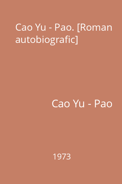 Cao Yu - Pao. [Roman autobiografic]