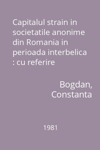 Capitalul strain in societatile anonime din Romania in perioada interbelica : cu referire speciala la anii 1934-1938