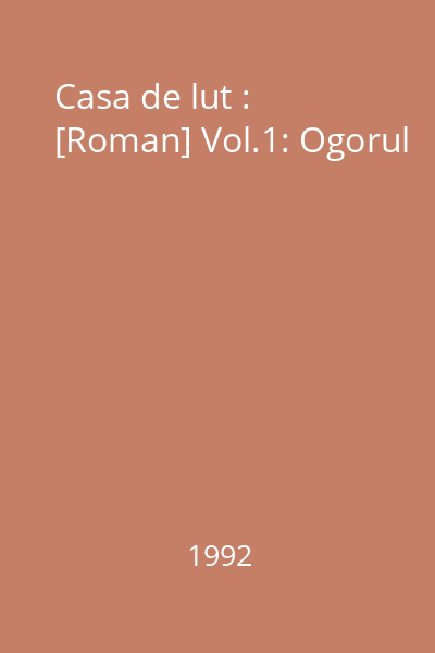 Casa de lut : [Roman] Vol.1: Ogorul
