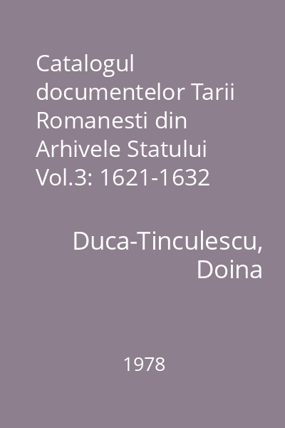 Catalogul documentelor Tarii Romanesti din Arhivele Statului Vol.3: 1621-1632