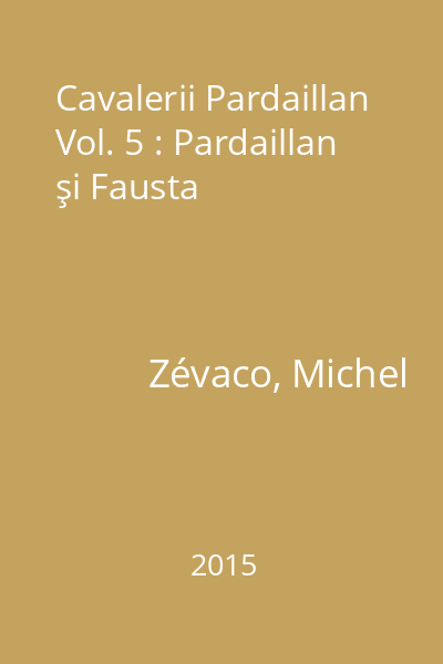 Cavalerii Pardaillan Vol. 5 : Pardaillan şi Fausta