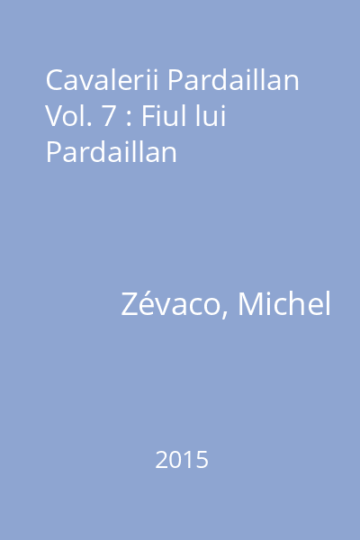 Cavalerii Pardaillan Vol. 7 : Fiul lui Pardaillan
