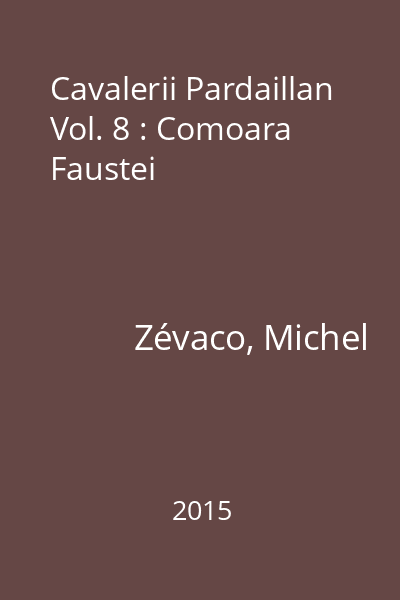 Cavalerii Pardaillan Vol. 8 : Comoara Faustei