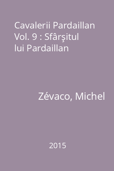 Cavalerii Pardaillan Vol. 9 : Sfârşitul lui Pardaillan