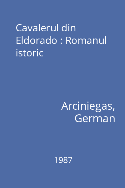 Cavalerul din Eldorado : Romanul istoric