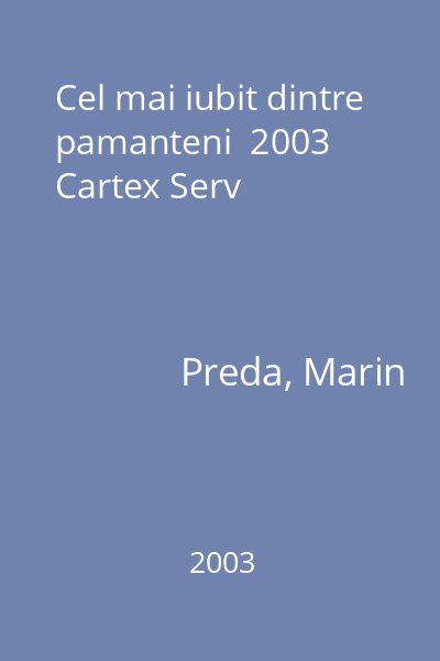 Cel mai iubit dintre pamanteni  2003 Cartex Serv