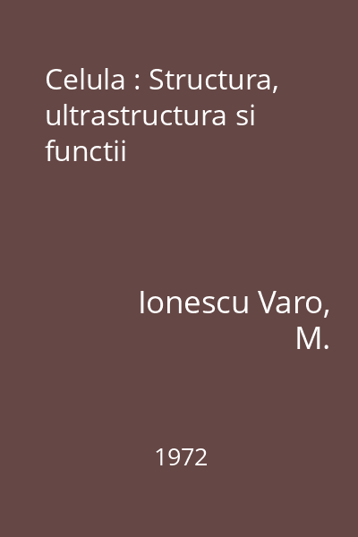 Celula : Structura, ultrastructura si functii