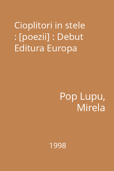 Cioplitori in stele : [poezii] : Debut  Editura Europa