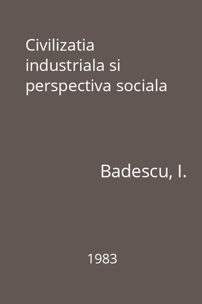 Civilizatia industriala si perspectiva sociala