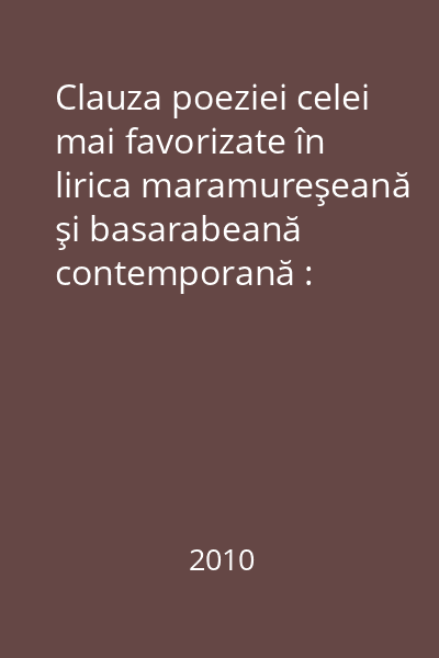 Clauza poeziei celei mai favorizate în lirica maramureşeană şi basarabeană contemporană : (antologie) : Magister  Limes