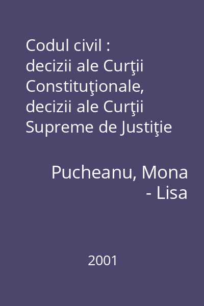 Codul civil : decizii ale Curţii Constituţionale, decizii ale Curţii Supreme de Justiţie