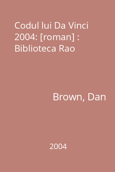Codul lui Da Vinci  2004: [roman] : Biblioteca Rao