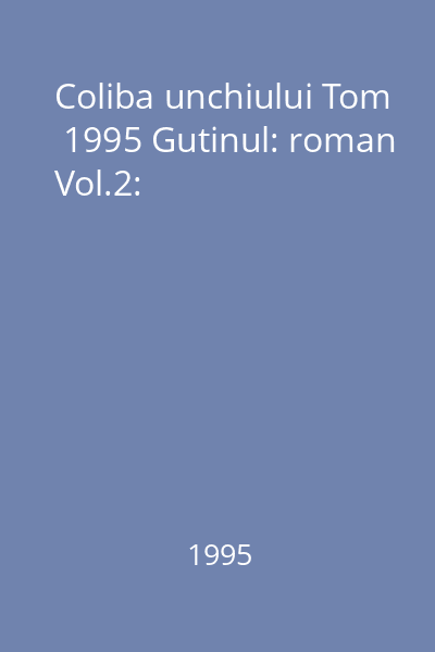 Coliba unchiului Tom  1995 Gutinul: roman Vol.2: