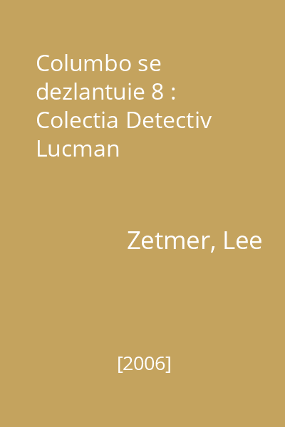 Columbo se dezlantuie 8 : Colectia Detectiv  Lucman
