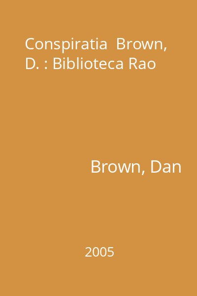 Conspiratia  Brown, D. : Biblioteca Rao