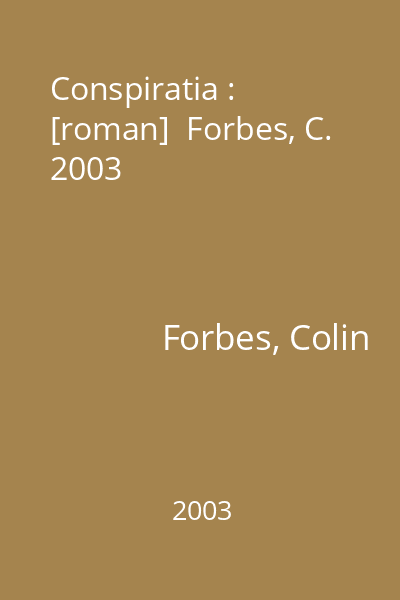 Conspiratia : [roman]  Forbes, C. 2003