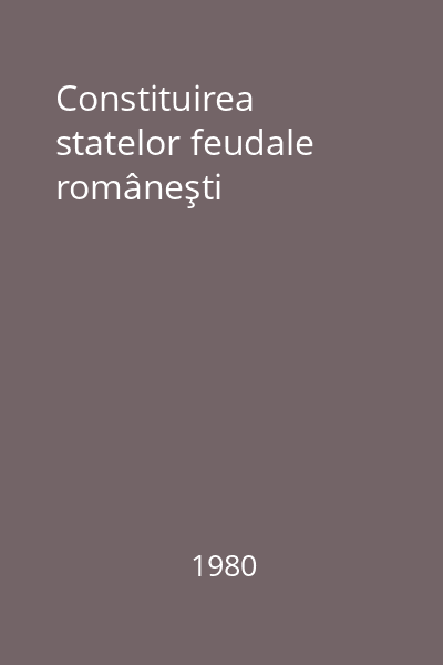 Constituirea statelor feudale româneşti
