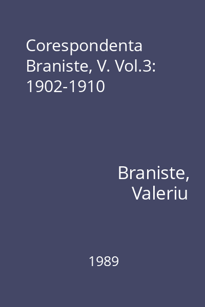 Corespondenta  Braniste, V. Vol.3: 1902-1910