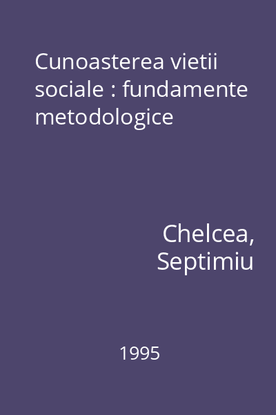 Cunoasterea vietii sociale : fundamente metodologice