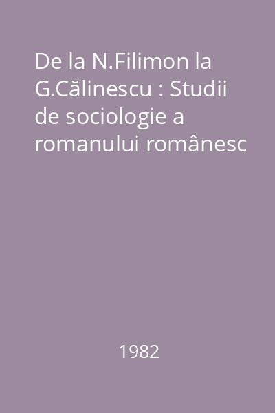 De la N.Filimon la G.Călinescu : Studii de sociologie a romanului românesc