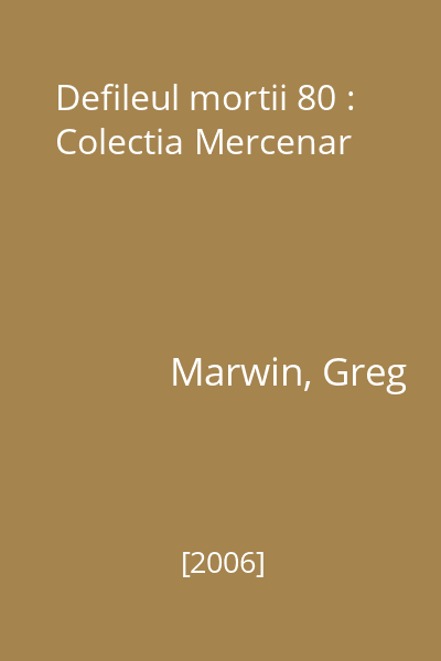 Defileul mortii 80 : Colectia Mercenar