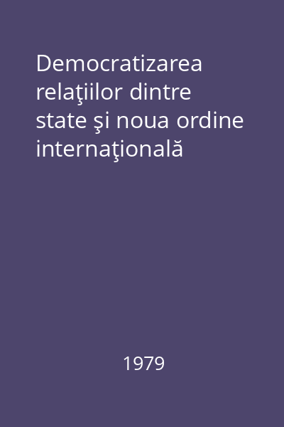 Democratizarea relaţiilor dintre state şi noua ordine internaţională